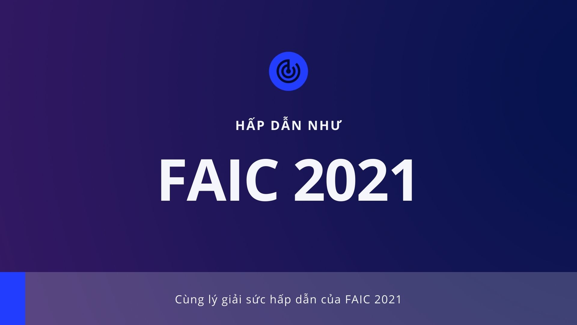 Giải mã sức hấp dẫn của FAIC 2021